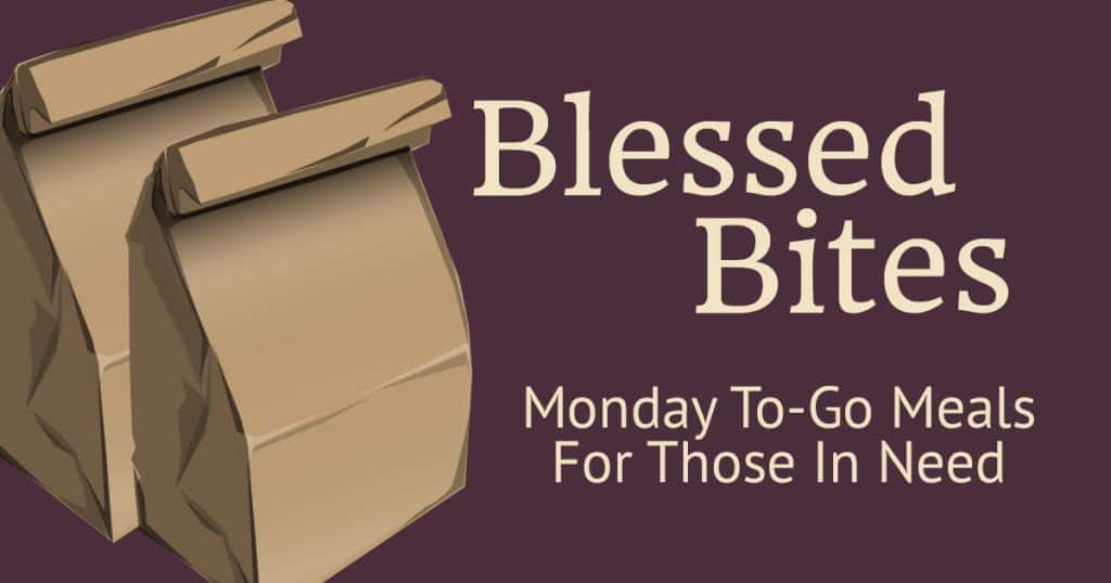 Blessed Bites To-Go Meals for those in need by Holy Family Catholic Community.